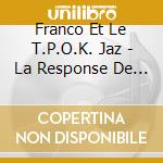 Franco Et Le T.P.O.K. Jaz - La Response De Mario cd
