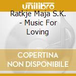 Ratkje Maja S.K. - Music For Loving cd