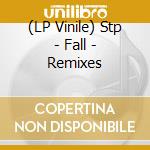 (LP Vinile) Stp - Fall - Remixes vinile