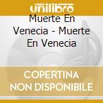 Muerte En Venecia - Muerte En Venecia cd