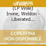 (LP Vinile) Irvine, Weldon - Liberated Brother lp vinile di Irvine, Weldon