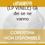 (LP VINILE) Gli dei se ne vanno cd