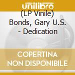 (LP Vinile) Bonds, Gary U.S. - Dedication vinile
