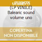 (LP VINILE) Balearic sound volume uno cd