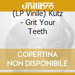 (LP Vinile) Kutz - Grit Your Teeth vinile