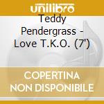 Teddy Pendergrass - Love T.K.O. (7