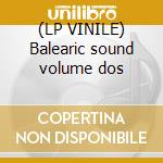 (LP VINILE) Balearic sound volume dos cd