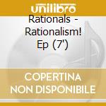 Rationals - Rationalism! Ep (7") cd