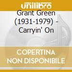 Grant Green (1931-1979) - Carryin' On cd