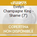 Evelyn Champagne King - Shame (7') cd