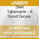 Dixie Tabernacle - A Good Excuse cd