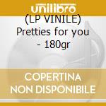 (LP VINILE) Pretties for you - 180gr cd