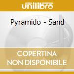 Pyramido - Sand cd musicale di Pyramido
