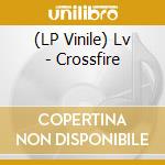 (LP Vinile) Lv - Crossfire lp vinile di Lv