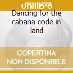 Dancing for the cabana code in land cd musicale di Coati Mundi