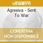 Agresiva - Sent To War cd