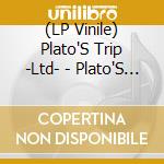 (LP Vinile) Plato'S Trip -Ltd- - Plato'S Trip vinile