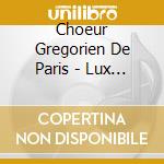 Choeur Gregorien De Paris - Lux Illuxit cd