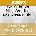 (LP Vinile) De Milo, Cordella - Ain't Gonna Hush (7') vinile