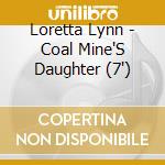 Loretta Lynn - Coal Mine'S Daughter (7') cd