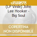 (LP Vinile) John Lee Hooker - Big Soul vinile