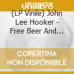 (LP Vinile) John Lee Hooker - Free Beer And Chicken vinile