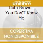Ruth Brown - You Don'T Know Me cd