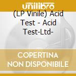 (LP Vinile) Acid Test - Acid Test-Ltd- vinile