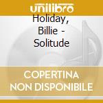 Holiday, Billie - Solitude cd musicale di Billie Holiday