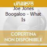 Joe Jones Boogaloo - What Is