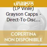 (LP Vinile) Grayson Capps - Direct-To-Disc Vol.1 lp vinile di Capps, Grayson