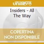 Insiders - All The Way cd musicale di Insiders