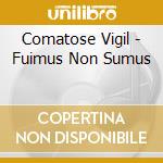 Comatose Vigil - Fuimus Non Sumus cd