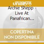 Archie Shepp - Live At Panafrican -180Gr cd
