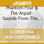 Phantom Four & The Arguid - Sounds From The Obscure (2 Cd) cd musicale di Phantom Four & The Arguid