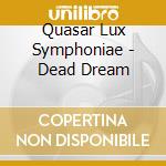 Quasar Lux Symphoniae - Dead Dream cd