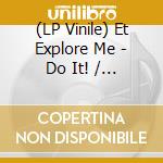 (LP Vinile) Et Explore Me - Do It! / Soul Bleed (7