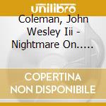 Coleman, John Wesley Iii - Nightmare On.. -Ltd- cd