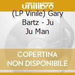 (LP Vinile) Gary Bartz - Ju Ju Man vinile