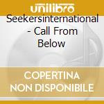 Seekersinternational - Call From Below cd musicale di Seekersinternational