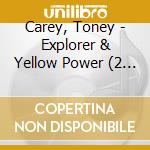 Carey, Toney - Explorer & Yellow Power (2 Lp) cd