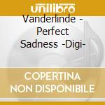 Vanderlinde - Perfect Sadness -Digi- cd