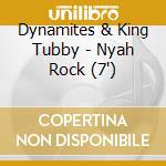 Dynamites & King Tubby - Nyah Rock (7') cd
