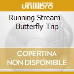 Running Stream - Butterfly Trip cd musicale di Running Stream