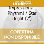 Impressions - Rhythm! / Star Bright (7') cd