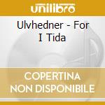 Ulvhedner - For I Tida cd