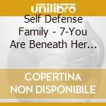 Self Defense Family - 7-You Are Beneath Her (7