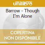 Barrow - Though I'm Alone cd