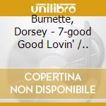 Burnette, Dorsey - 7-good Good Lovin' /.. cd