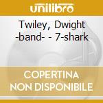 Twiley, Dwight -band- - 7-shark cd